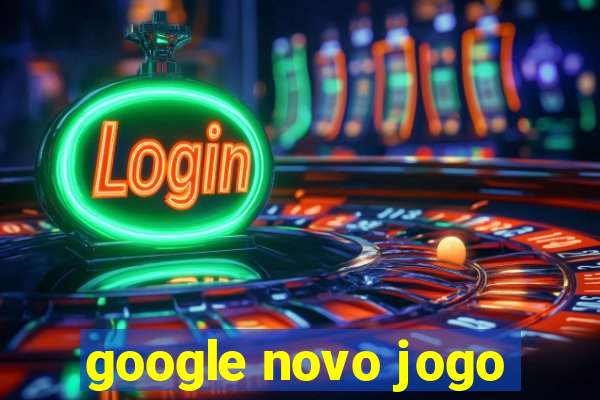 google novo jogo